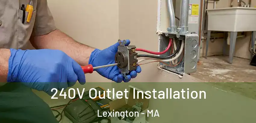  240V Outlet Installation Lexington - MA
