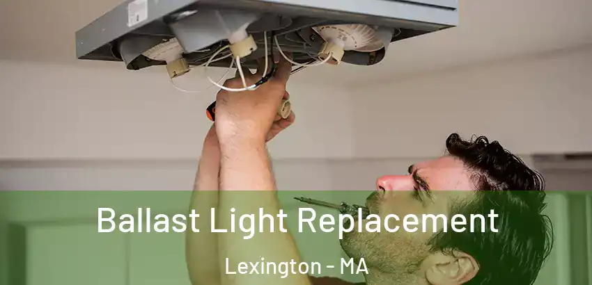  Ballast Light Replacement Lexington - MA