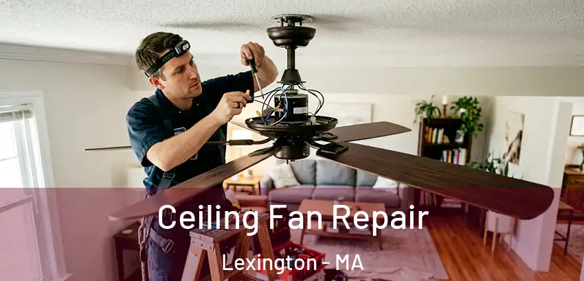  Ceiling Fan Repair Lexington - MA