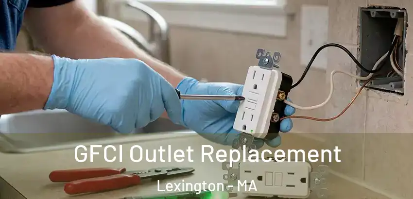  GFCI Outlet Replacement Lexington - MA