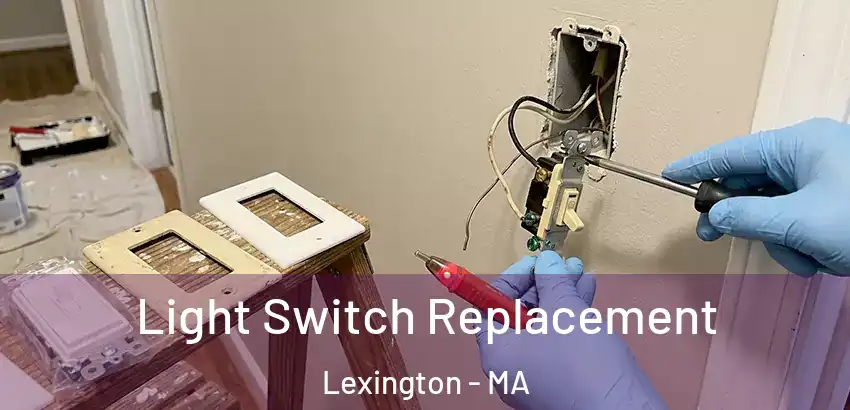 Light Switch Replacement Lexington - MA