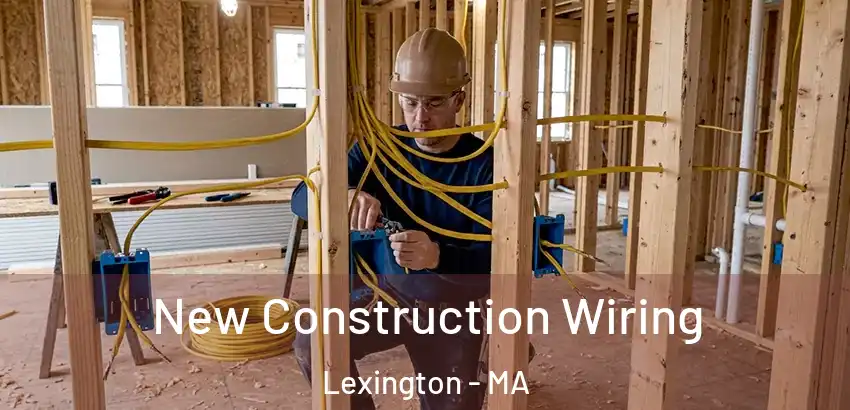  New Construction Wiring Lexington - MA