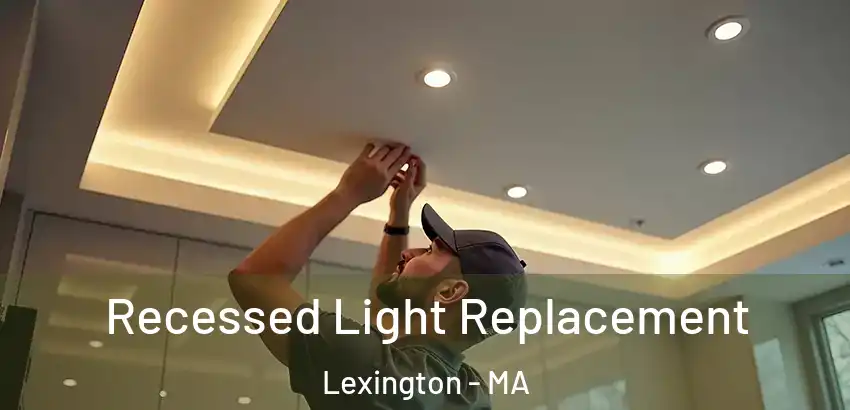 Recessed Light Replacement Lexington - MA