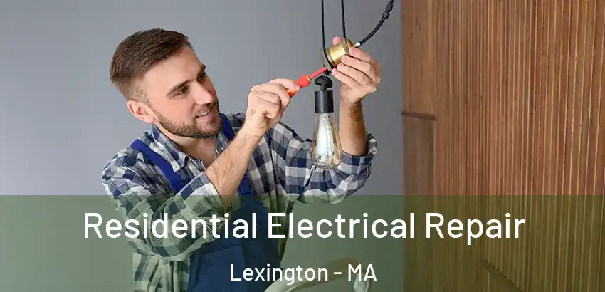 Residential Electrical Repair Lexington - MA