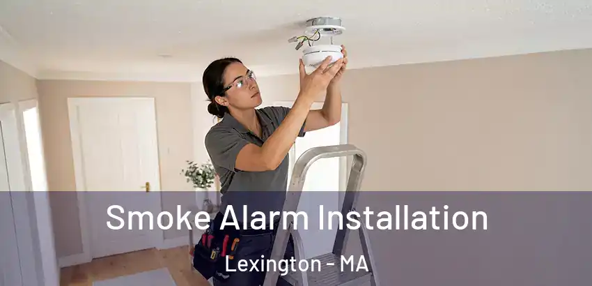 Smoke Alarm Installation Lexington - MA